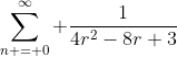 \sum_{n = 0}^\infty \frac{1}{4r^2-8r+3}