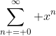 \sum_{n = 0}^\infty x^n