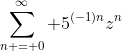 \sum_{n = 0}^{\infty} 5^{(-1)n}z^n