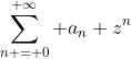 \sum_{n = 0}^{ \infty} a_n z^n