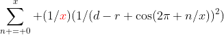 \sum_{n = 0}^x (1/{\color{red}x})(1/(d-r \cos(2\pi n/x))^2)