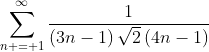 \sum_{n = 1}^{\infty}\frac{1}{\left(3n-1\right)\sqrt{2}\left(4n-1\right)}