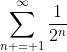\sum_{n = 1}^{\infty}\frac{1}{2^n}