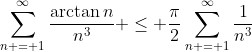 \sum_{n = 1}^{\infty}{\frac{\arctan{n}}{n^3}} \leq \frac{\pi}{2}\sum_{n = 1}^{\infty}{\frac{1}{n^3}}