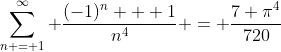 \sum_{n = 1}^{\infty} \frac{(-1)^n + 1}{n^4} = \frac{7 \pi^4}{720}