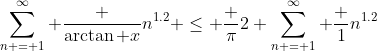 \sum_{n = 1}^{\infty} \frac {\arctan x}{n^{1.2}} \le \frac {\pi}2 \sum_{n = 1}^{\infty} \frac 1{n^{1.2}}