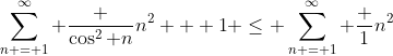 \sum_{n = 1}^{\infty} \frac {\cos^2 n}{n^2 + 1} \le \sum_{n = 1}^{\infty} \frac 1{n^2}