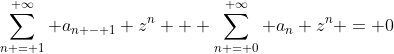 \sum_{n = 1}^{ \infty} a_{n - 1} z^n + \sum_{n = 0}^{ \infty} a_n z^n = 0