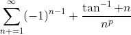 \sum_{n =1}^{\infty}(-1)^{n-1} \frac{\tan^{-1} n}{n^p}
