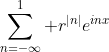 \sum_{n=-\infty}^1 r^{|n|}e^{inx}