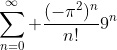 \sum_{n=0}^\infty \frac{(-\pi^2)^n}{n!}9^n