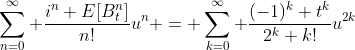 \sum_{n=0}^\infty \frac{i^n E[B_t^n]}{n!}u^n = \sum_{k=0}^\infty \frac{(-1)^k t^k}{2^k k!}u^{2k}