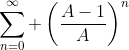 \sum_{n=0}^\infty \left(\frac{A-1}{A}\right)^n