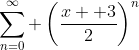 \sum_{n=0}^\infty \left(\frac{x+ 3}{2}\right)^n