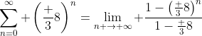 \sum_{n=0}^\infty \left(\frac 38\right)^n=\lim_{n \to \infty} \frac{1-\left(\frac 38\right)^n}{1-\frac 38}