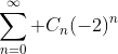 \sum_{n=0}^\infty C_n(-2)^n