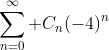 \sum_{n=0}^\infty C_n(-4)^n