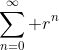 \sum_{n=0}^\infty r^n