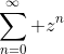 \sum_{n=0}^\infty z^n