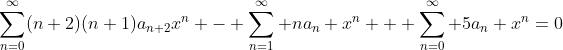 \sum_{n=0}^{\infty}(n+2)(n+1)a_{n+2}x^n - \sum_{n=1}^{\infty} na_n x^n + \sum_{n=0}^{\infty} 5a_n x^n=0