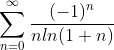 \sum_{n=0}^{\infty}\frac{(-1)^n}{nln(1+n)}