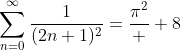 \sum_{n=0}^{\infty}\frac{1}{(2n+1)^2}=\frac{\pi^2}  {8}
