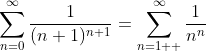\sum_{n=0}^{\infty}\frac{1}{(n+1)^{n+1}}=\sum_{n=1  }^{\infty}\frac{1}{n^n}