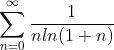 \sum_{n=0}^{\infty}\frac{1}{nln(1+n)}