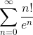 \sum_{n=0}^{\infty}\frac{n!}{e^n}