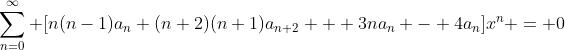 \sum_{n=0}^{\infty} [n(n-1)a_n+(n+2)(n+1)a_{n+2} + 3na_n - 4a_n]x^n = 0