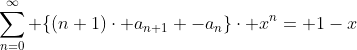 \sum_{n=0}^{\infty} \{(n+1)\cdot a_{n+1} -a_{n}\}\cdot x^{n}= 1-x
