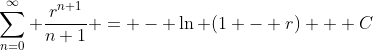 \sum_{n=0}^{\infty} \frac{r^{n+1}}{n+1} = - \ln (1 - r) + C