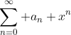 \sum_{n=0}^{\infty} a_n x^n