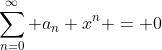 \sum_{n=0}^{\infty} a_n x^n = 0
