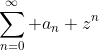 \sum_{n=0}^{\infty} a_n z^n