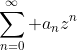 \sum_{n=0}^{\infty} a_nz^n
