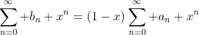 \sum_{n=0}^{\infty} b_n x^n=(1-x)\sum_{n=0}^{\infty} a_n x^n