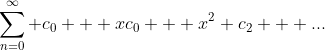 \sum_{n=0}^{\infty} c_0 + xc_0 + x^2 c_2 + ...