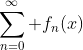 \sum_{n=0}^{\infty} f_n(x)