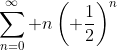 \sum_{n=0}^{\infty} n\left( \frac{1}{2}\right)^n