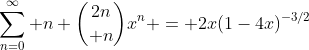 \sum_{n=0}^{\infty} n {{2n}\choose n}x^n = 2x(1-4x)^{-3/2}