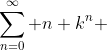 \sum_{n=0}^{\infty} n k^n 