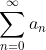 \sum_{n=0}^{\infty}a_n