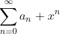 \sum_{n=0}^{\infty}a_n x^n
