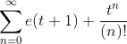 \sum_{n=0}^{\infty}e(t+1) \frac{t^{n}}{(n)!}