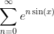 \sum_{n=0}^{\infty}e^{n\sin(x)}