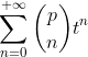 \sum_{n=0}^{+\infty}\binom{p}{n}t^n\;(p\in\mathbb{  R})