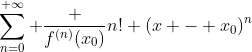 \sum_{n=0}^{ \infty} \frac {f^{(n)}(x_0)}{n!} (x - x_0)^n