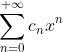 \sum_{n=0}^{+\infty}c_nx^n