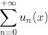 \sum_{n=0}^{+\infty}u_n(x)